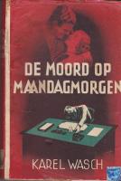 Karel Wasch - De moord op maandagmorgen 